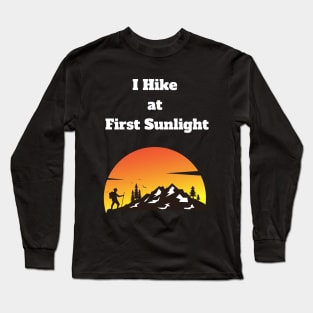 Sunrise Hiking adventure morning person early riser Long Sleeve T-Shirt